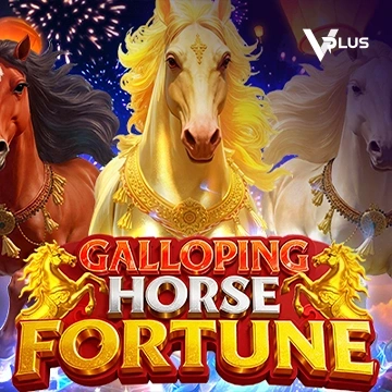 Vplus : Galloping Horse Fortune - SPACEMANSLOT88